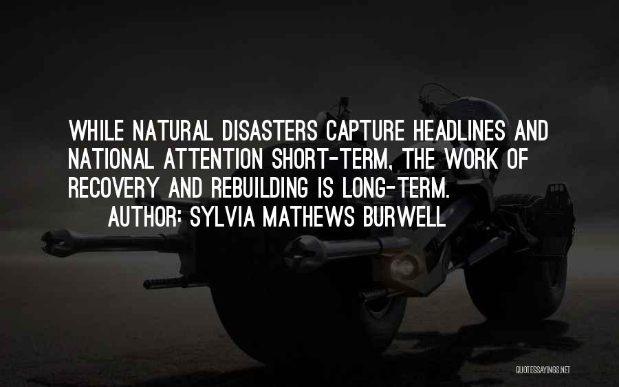 All Natural Disasters Quotes By Sylvia Mathews Burwell