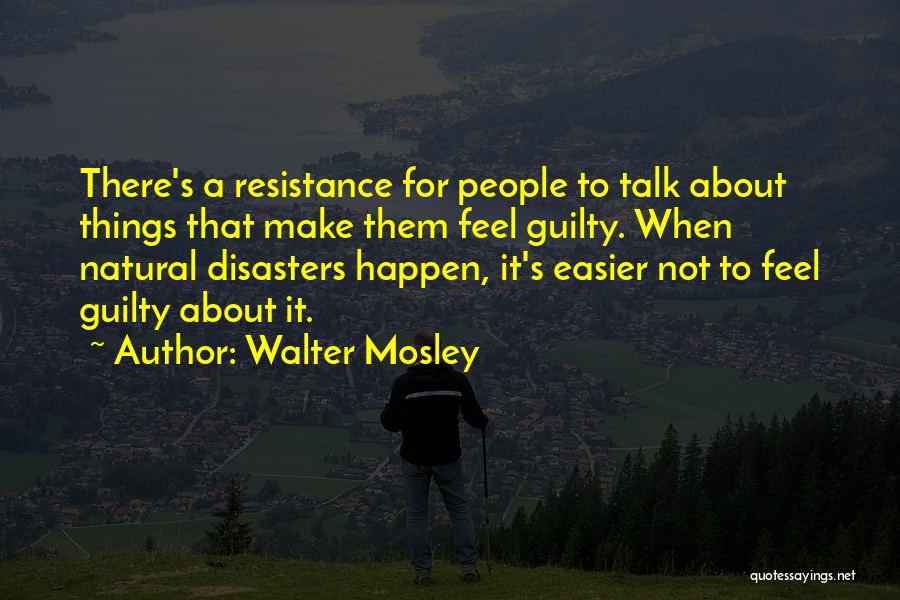 All Natural Disasters Quotes By Walter Mosley