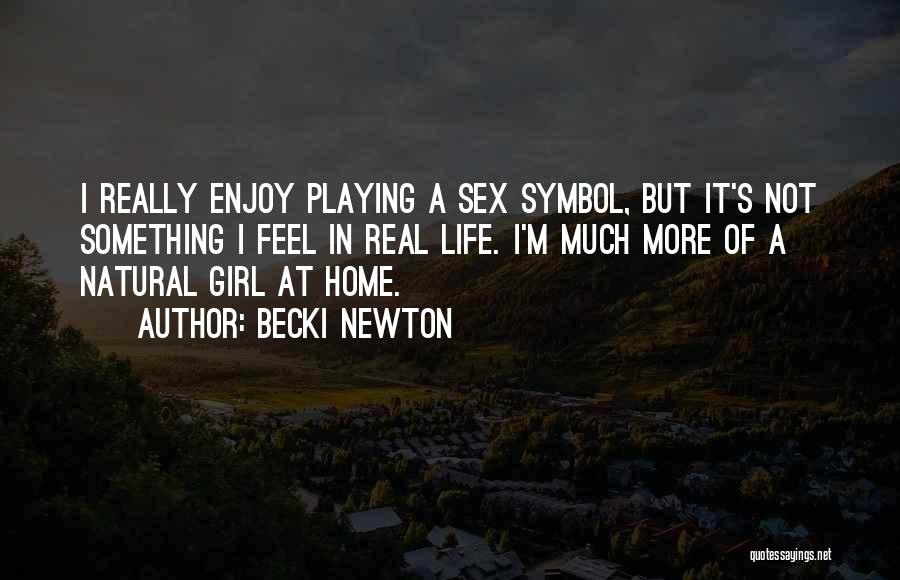 All Natural Girl Quotes By Becki Newton