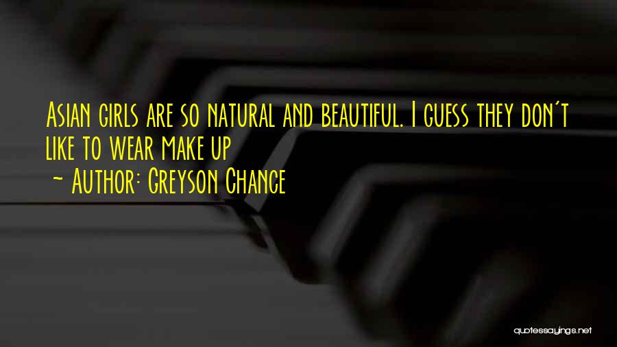 All Natural Girl Quotes By Greyson Chance
