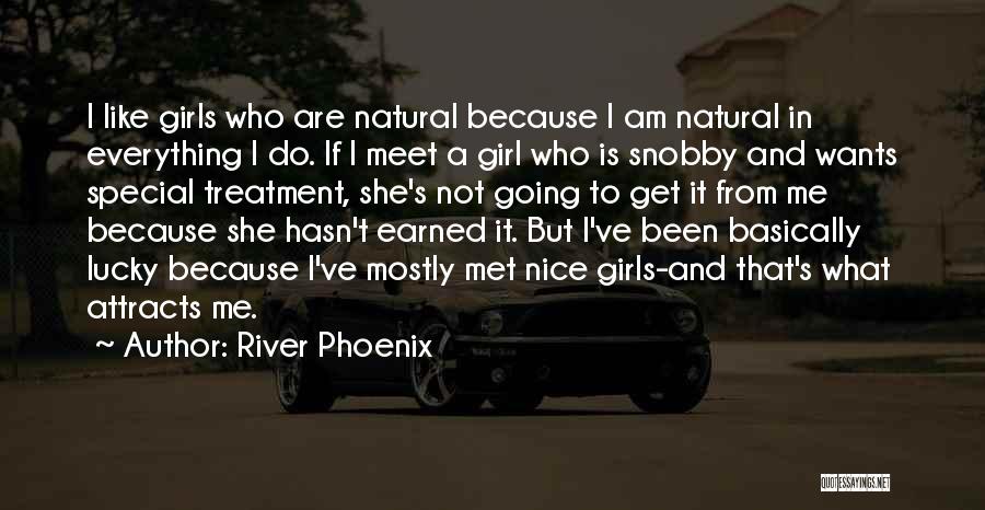 All Natural Girl Quotes By River Phoenix