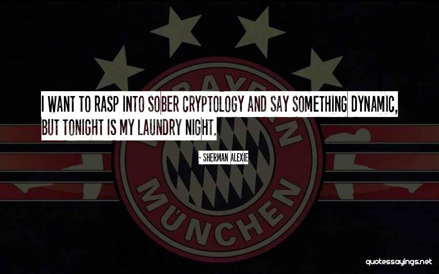 All Night Laundry Quotes By Sherman Alexie All Night Laundry Quotes By Sherman Alexie
