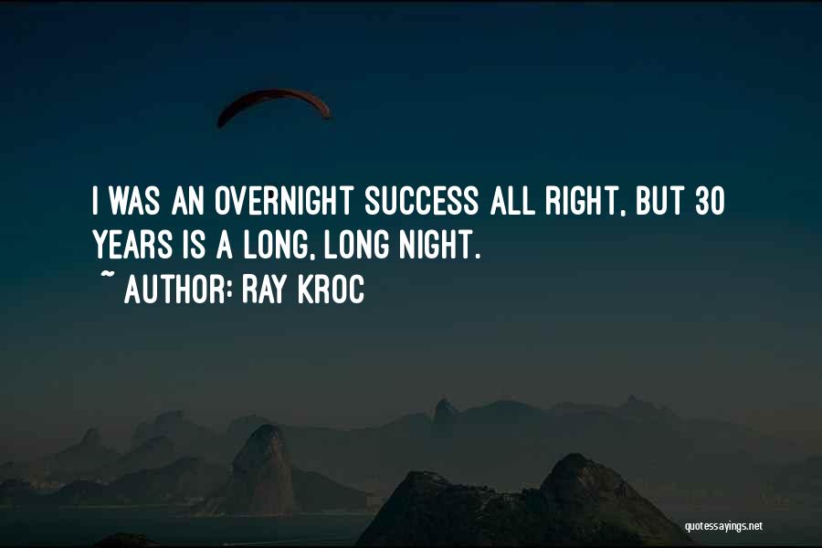 All Night Long Quotes By Ray Kroc