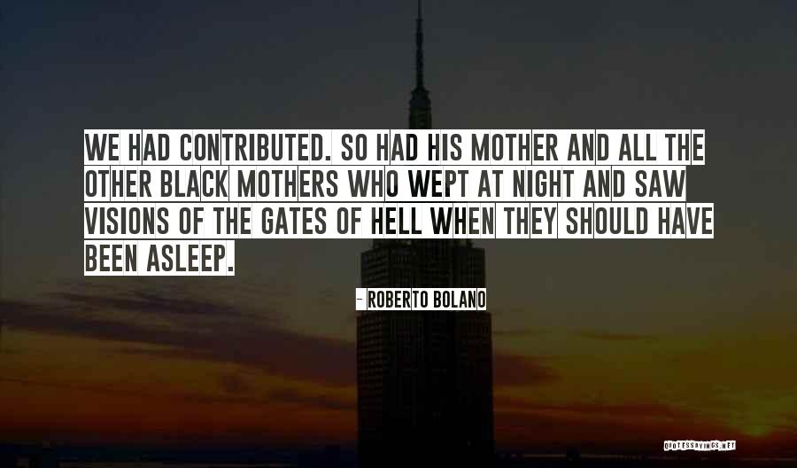 All Night Mother Quotes By Roberto Bolano All Night Mother Quotes By Roberto Bolano
