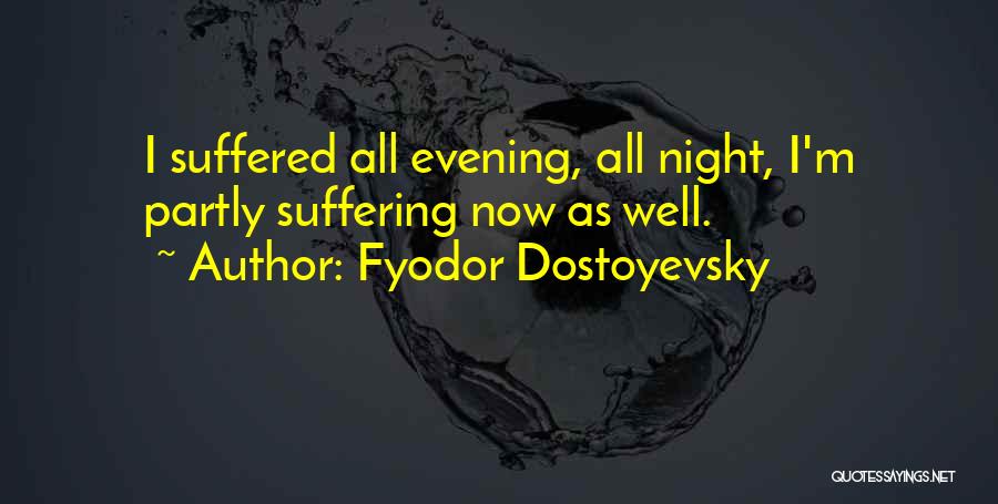 All Night Quotes By Fyodor Dostoyevsky