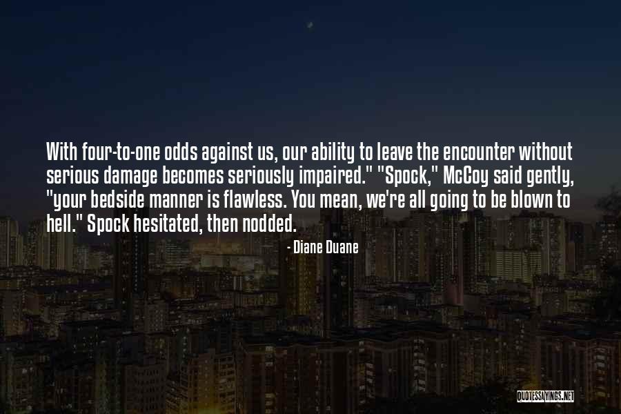 All Odds Against Us Quotes By Diane Duane