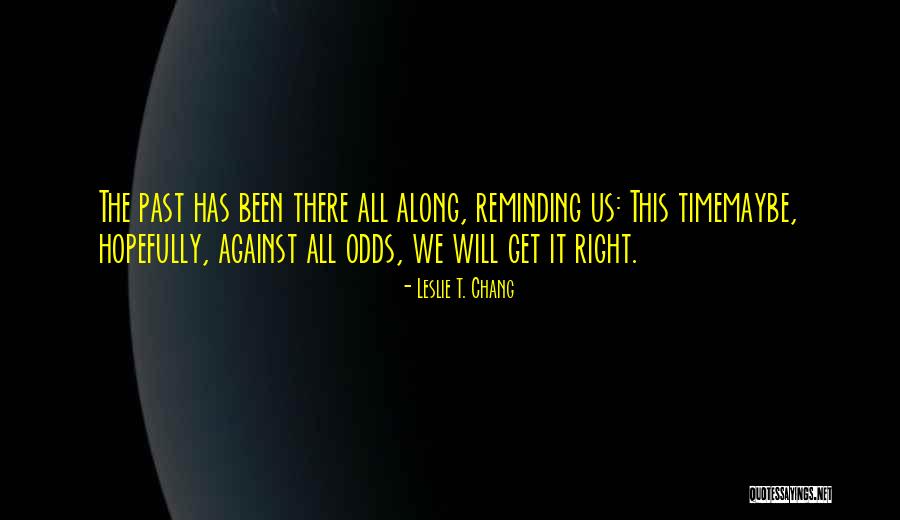 All Odds Against Us Quotes By Leslie T. Chang