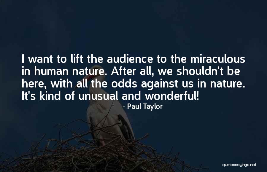 All Odds Against Us Quotes By Paul Taylor