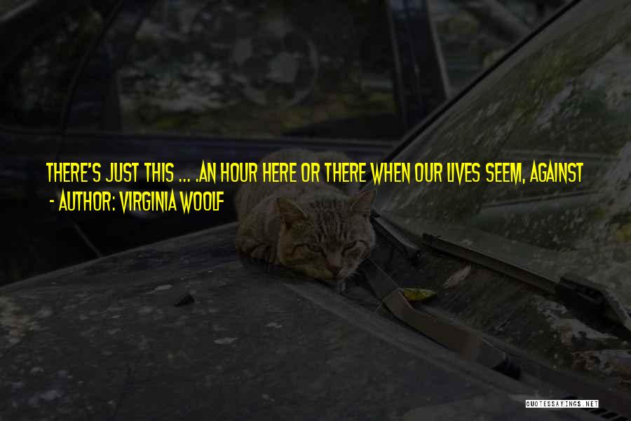 All Odds Against Us Quotes By Virginia Woolf