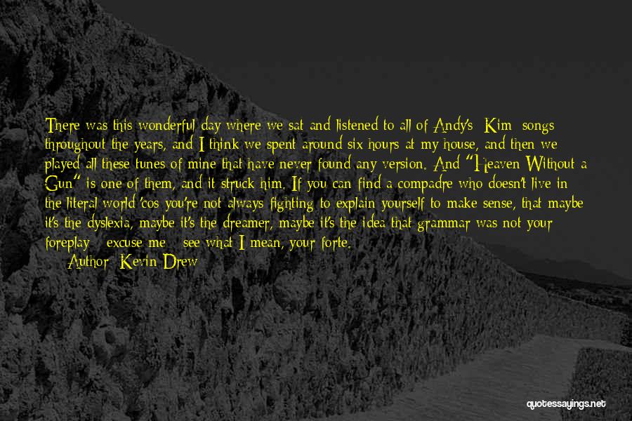 All Of Me Song Quotes By Kevin Drew