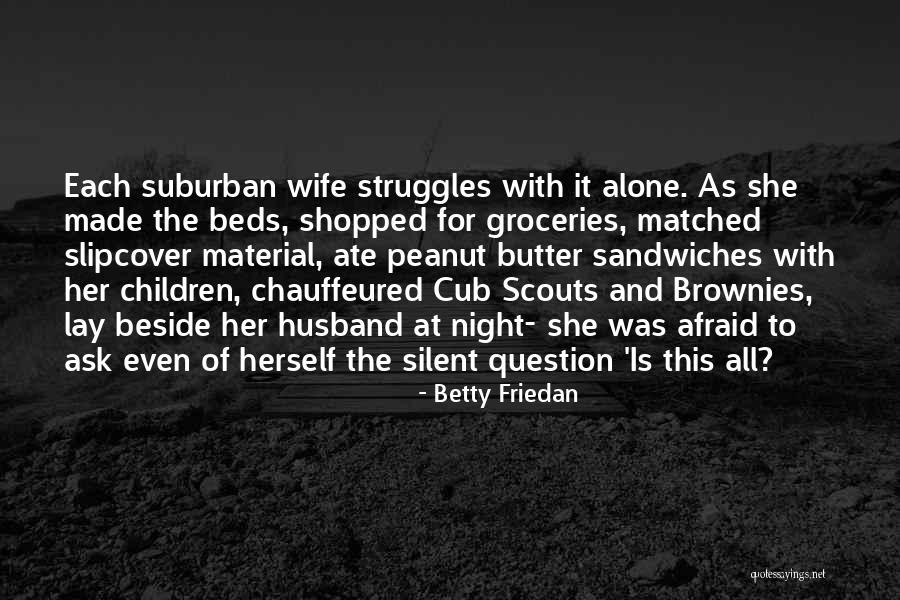 All Of Scouts Quotes By Betty Friedan All Of Scouts Quotes By Betty Friedan