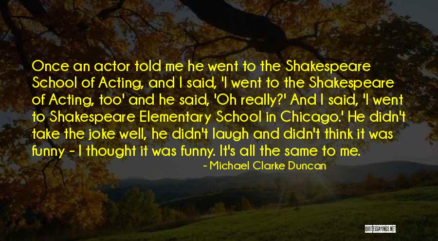 All Of Shakespeare's Quotes By Michael Clarke Duncan All Of Shakespeare's Quotes By Michael Clarke Duncan