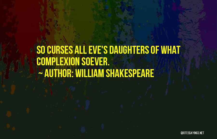 All Of Shakespeare's Quotes By William Shakespeare