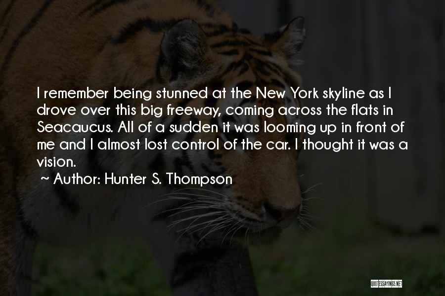 All Of Sudden Quotes By Hunter S. Thompson All Of Sudden Quotes By Hunter S. Thompson