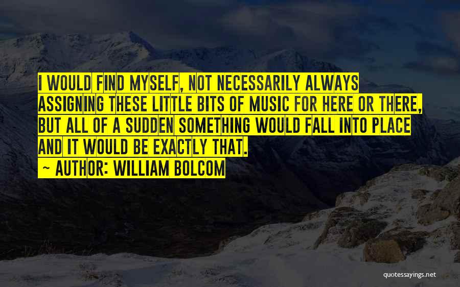 All Of Sudden Quotes By William Bolcom