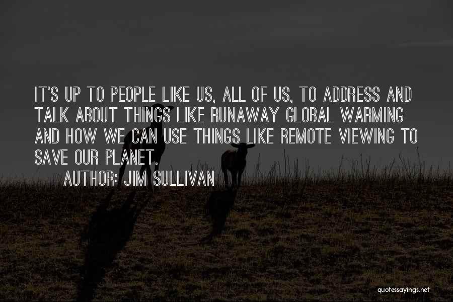 All Of Us Quotes By Jim Sullivan