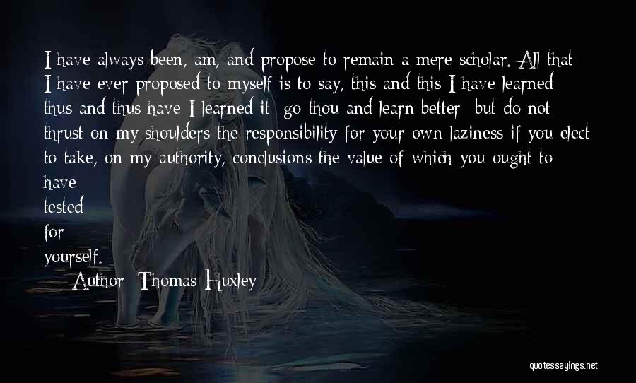 All On My Own Quotes By Thomas Huxley