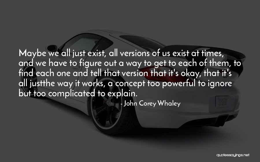 All One Way Quotes By John Corey Whaley All One Way Quotes By John Corey Whaley