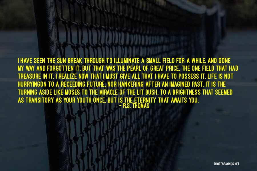 All One Way Quotes By R.S. Thomas All One Way Quotes By R.S. Thomas