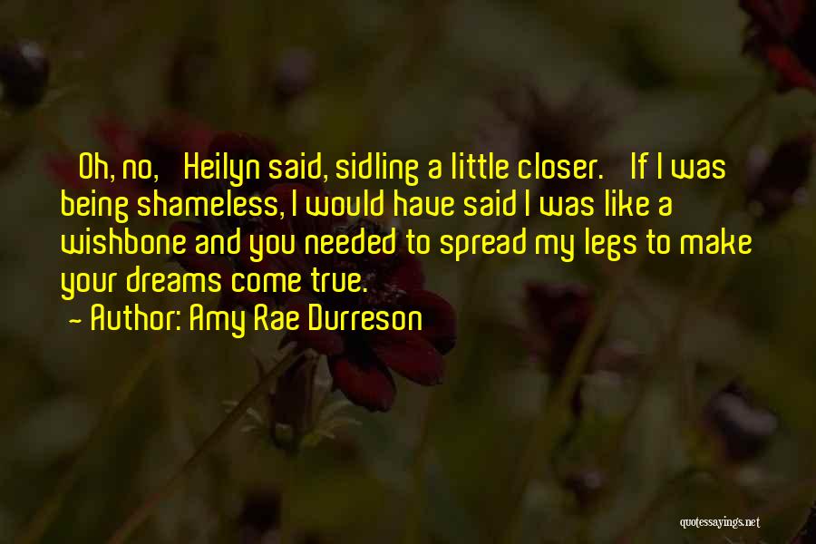 All Our Dreams Can Come True Quotes By Amy Rae Durreson