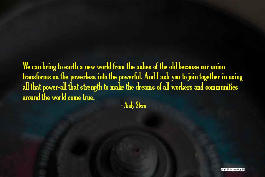 All Our Dreams Can Come True Quotes By Andy Stern All Our Dreams Can Come True Quotes By Andy Stern