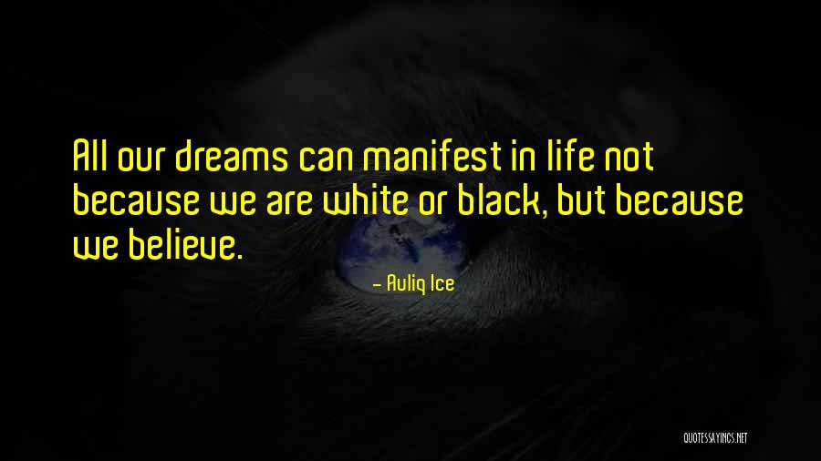 All Our Dreams Can Come True Quotes By Auliq Ice All Our Dreams Can Come True Quotes By Auliq Ice