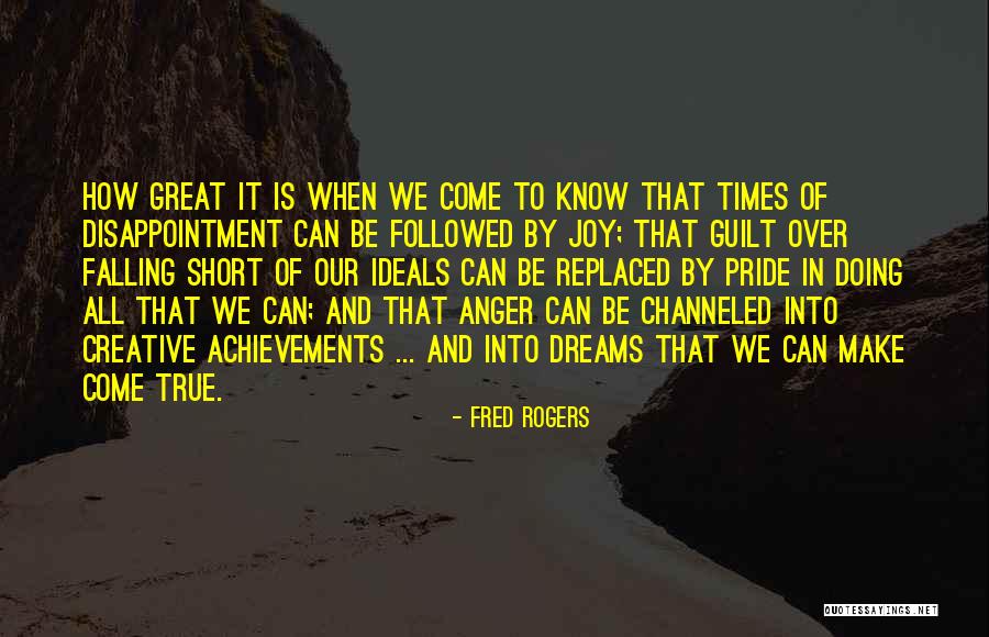 All Our Dreams Can Come True Quotes By Fred Rogers All Our Dreams Can Come True Quotes By Fred Rogers