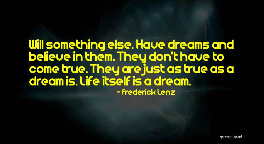 All Our Dreams Can Come True Quotes By Frederick Lenz