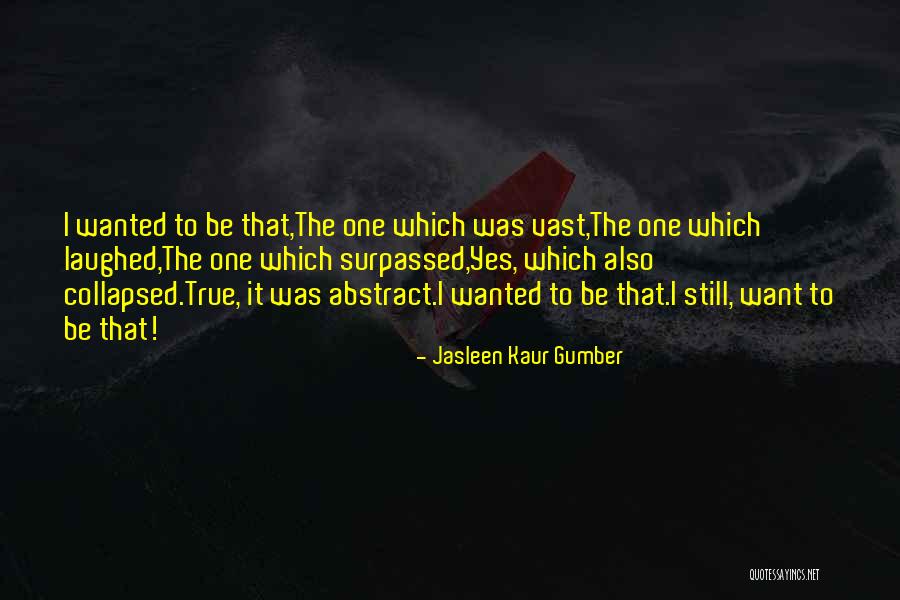 All Our Dreams Can Come True Quotes By Jasleen Kaur Gumber