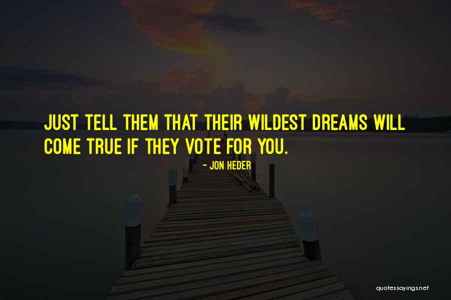 All Our Dreams Can Come True Quotes By Jon Heder All Our Dreams Can Come True Quotes By Jon Heder