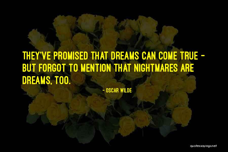 All Our Dreams Can Come True Quotes By Oscar Wilde