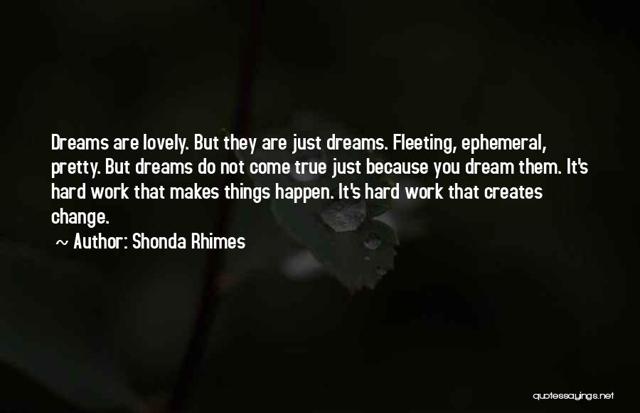 All Our Dreams Can Come True Quotes By Shonda Rhimes