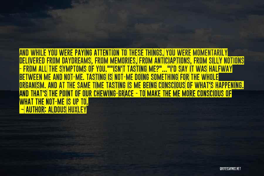 All Our Memories Quotes By Aldous Huxley