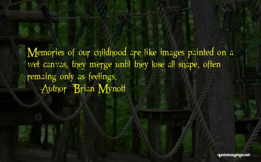 All Our Memories Quotes By Brian Mynott