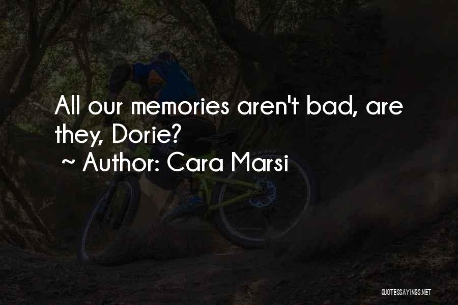 All Our Memories Quotes By Cara Marsi