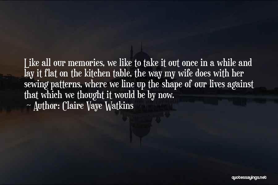 All Our Memories Quotes By Claire Vaye Watkins