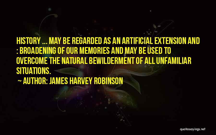 All Our Memories Quotes By James Harvey Robinson