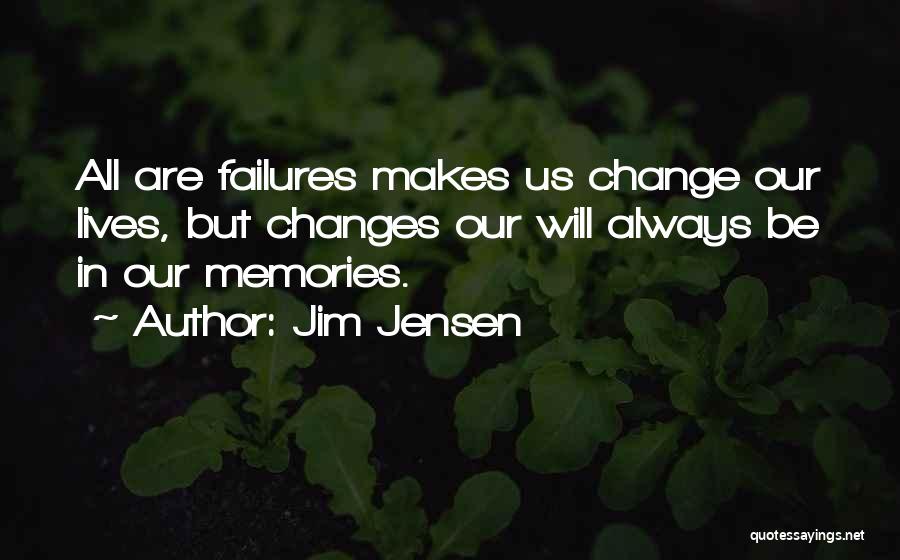 All Our Memories Quotes By Jim Jensen