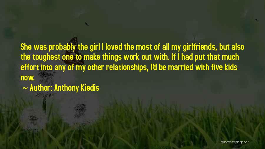 All Out Effort Quotes By Anthony Kiedis