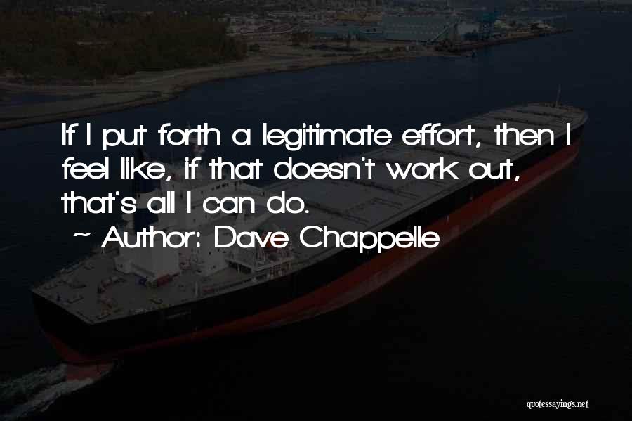 All Out Effort Quotes By Dave Chappelle