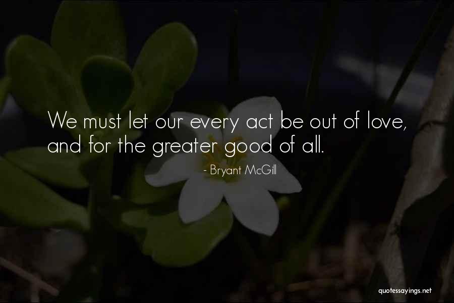 All Out Love Quotes By Bryant McGill All Out Love Quotes By Bryant McGill