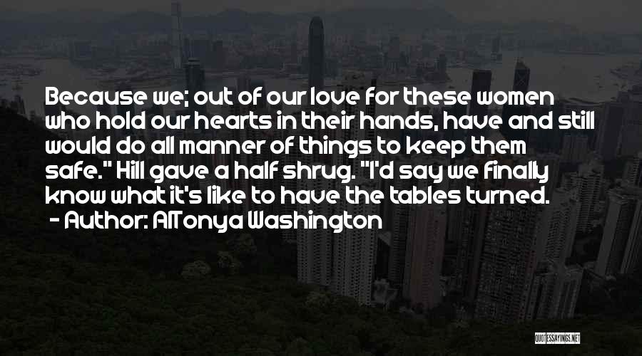 All Out Of Love Quotes By AlTonya Washington