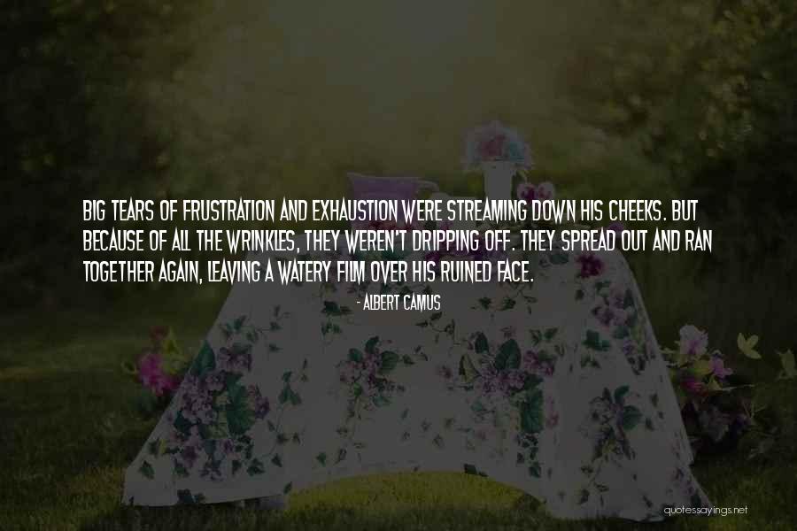 All Out Of Tears Quotes By Albert Camus All Out Of Tears Quotes By Albert Camus