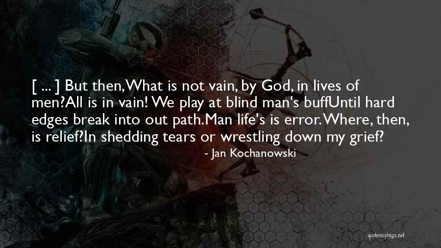 All Out Of Tears Quotes By Jan Kochanowski All Out Of Tears Quotes By Jan Kochanowski