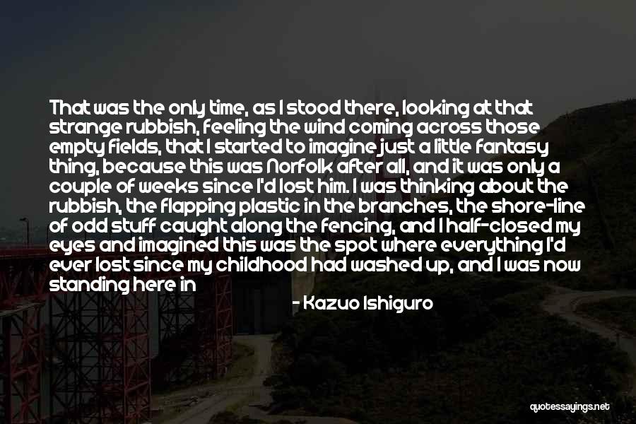 All Out Of Tears Quotes By Kazuo Ishiguro All Out Of Tears Quotes By Kazuo Ishiguro