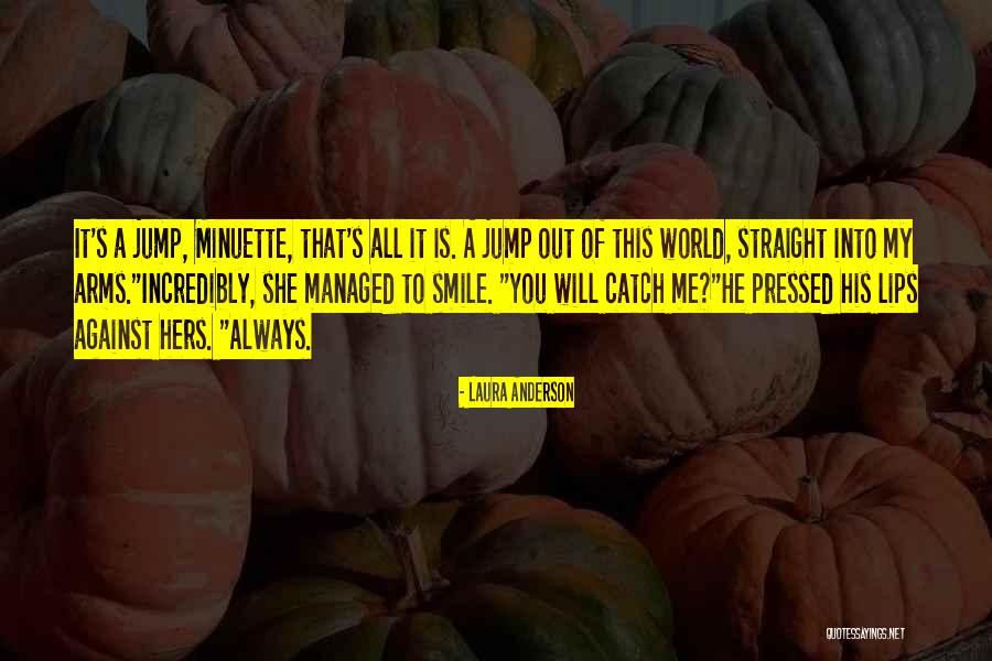 All Out Smile Quotes By Laura Anderson All Out Smile Quotes By Laura Anderson