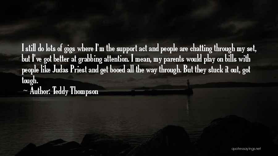 All Out Support Quotes By Teddy Thompson