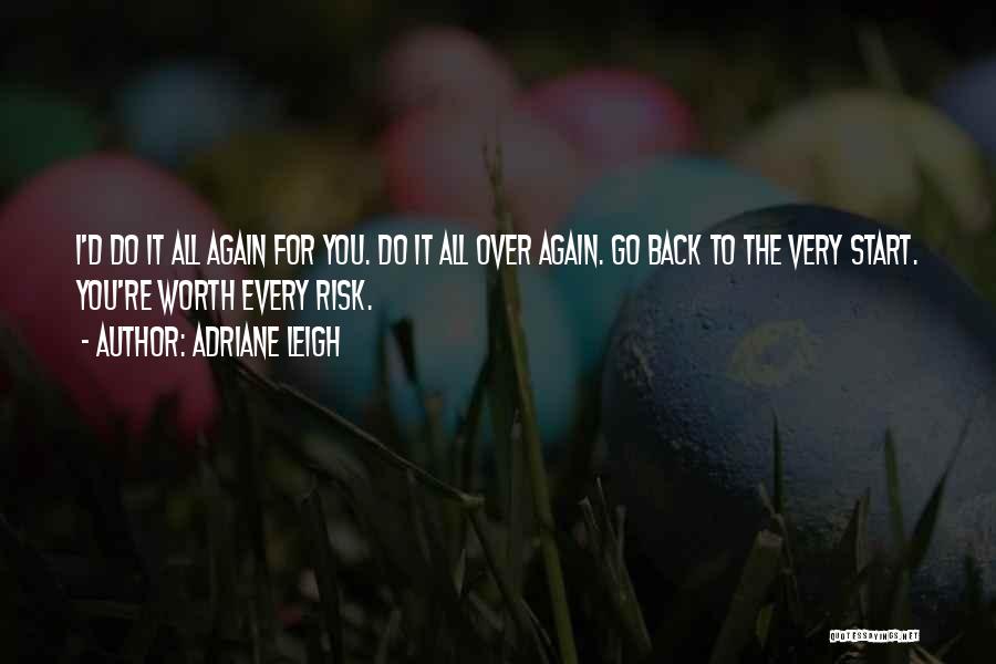 All Over Again Quotes By Adriane Leigh