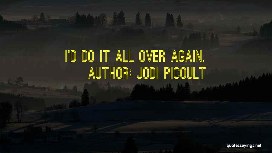 All Over Again Quotes By Jodi Picoult