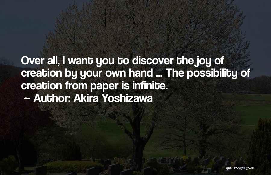 All Over Creation Quotes By Akira Yoshizawa